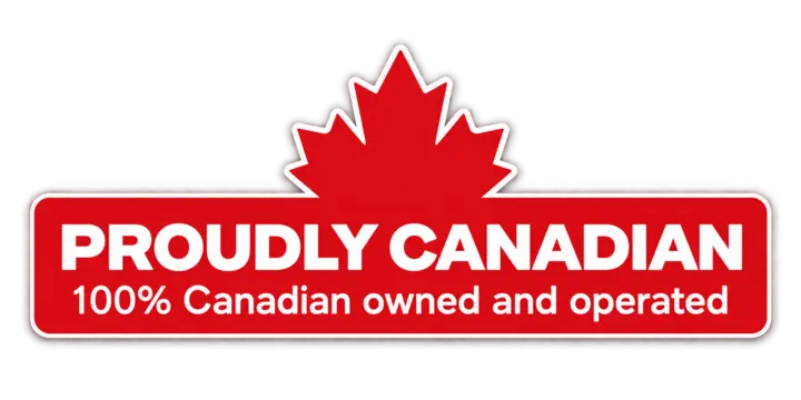Proudly Canadian - 100% Canadian owned and operated